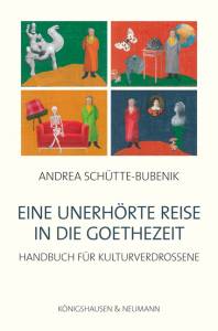 Cover zu Eine unerhörte Reise in die Goethezeit (ISBN 9783826041044)