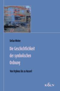 Cover zu Die Geschichtlichkeit der symbolischen Ordnung (ISBN 9783826041068)
