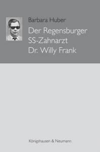 Cover zu Der Regensburger SS-Zahnarzt Dr. Willy Frank (ISBN 9783826041518)