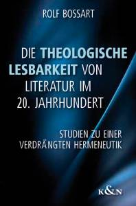 Cover zu Die Theologische Lesbarkeit von Literatur im 20. Jahrhundert (ISBN 9783826041693)