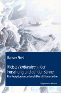 Cover zu Kleists Penthesilea in der Forschung und auf der Bühne (ISBN 9783826041723)