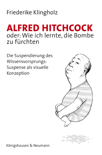 Cover zu Alfred Hitchcock oder: Wie ich lernte, die Bombe zu fürchten (ISBN 9783826042393)