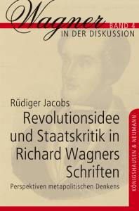 Cover zu Revolutionsidee und Staatskritik in Richard Wagners Schriften (ISBN 9783826042805)