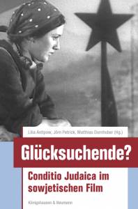 Cover zu Glücksuchende? Conditio Judaica im sowjetischen Film (ISBN 9783826044281)