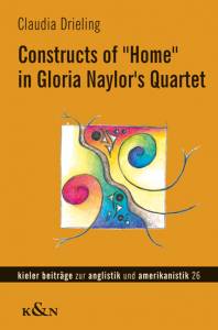Cover zu Constructs of „Home“ in Gloria Naylor‘s Quartet (ISBN 9783826044922)