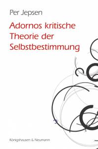 Cover zu Adornos kritische Theorie der Selbstbestimmung (ISBN 9783826045332)