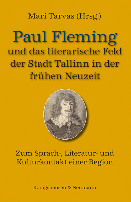 Cover zu Paul Fleming und das literarische Feld der Stadt Tallinn in der frühen Neuzeit (ISBN 9783826045448)