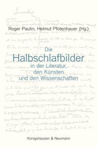 Cover zu Die Halbschlafbilder in der Literatur, den Künsten und den Wissenschaften (ISBN 9783826045844)