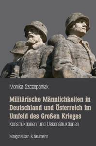 Cover zu Militärische Männlichkeiten in Deutschland und Österreich im Umfeld des Großen Krieges (ISBN 9783826046070)