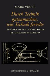 Cover zu Durch Technik gutzumachen, was Technik frevelte (ISBN 9783826047640)