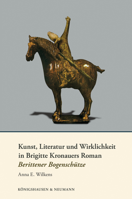 Cover zu Kunst, Literatur und Wirklichkeit in Brigitte Kronauers Roman Berittener Bogenschütze (ISBN 9783826048296)