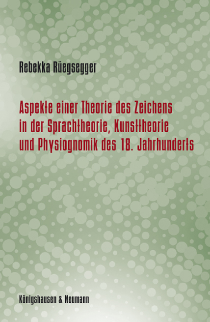 Cover zu Aspekte einer Theorie des Zeichens in der Sprachtheorie, Kunsttheorie und Physiognomik des 18. Jahrhunderts (ISBN 9783826049248)