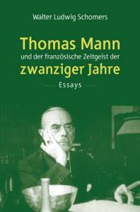 Cover zu Thomas Mann und der französische Zeitgeist der zwanziger Jahre (ISBN 9783826049590)