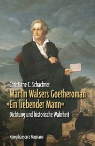 Cover zu Martin Walsers Goetheroman »Ein liebender Mann« (ISBN 9783826049682)