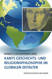 Cover zu Kants Geschichts- und Religionsphilosophie im Globalen Zeitalter (ISBN 9783826049767)