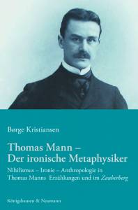Cover zu Thomas Mann – Der ironische Metaphysiker (ISBN 9783826050527)