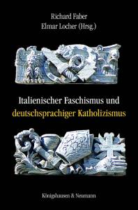 Cover zu Italienischer Faschismus und deutschsprachiger Katholizismus (ISBN 9783826050589)