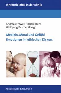 Cover zu Medizin, Moral und Gefühl. Emotionen im ethischen Diskurs (ISBN 9783826050886)