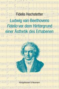Cover zu Ludwig van Beethovens ,Fidelio’ vor dem Hintergrund einer Ästhetik des Erhabenen (ISBN 9783826051067)