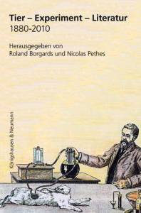 Cover zu Tier – Experiment – Literatur 1880-2010 (ISBN 9783826051241)