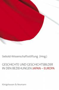 Cover zu Geschichte und Geschichtsbilder in den Beziehungen Japan - Europa (ISBN 9783826051623)