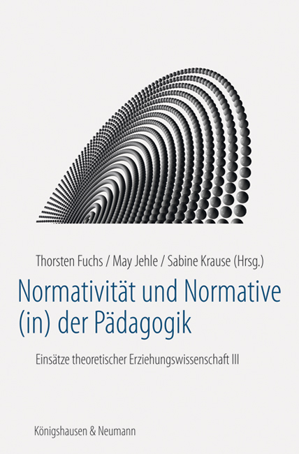 Cover zu Normativität und Normative (in) der Pädagogik (ISBN 9783826052118)