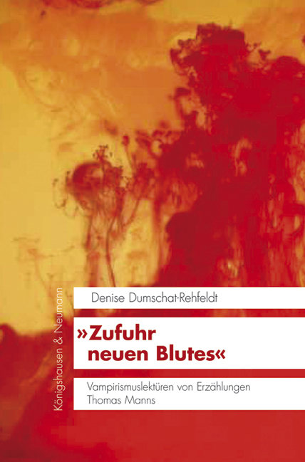Cover zu »Zufuhr neuen Blutes« Vampirismuslektüren von Erzählungen Thomas Manns (ISBN 9783826052583)