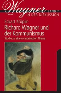 Cover zu Richard Wagner und der Kommunismus (ISBN 9783826052675)