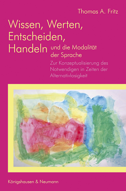 Cover zu Wissen, Werten, Entscheiden, Handeln und die Modalität zur Sprache (ISBN 9783826052781)