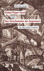 Cover zu Global Player Faust oder Das Verschwinden der Gegenwart (ISBN 9783826052927)