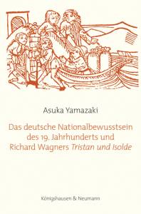 Cover zu Das deutsche Nationalbewusstsein des 19. Jahrhunderts und Richard Wagners ,Tristan und Isolde’ (ISBN 9783826053443)