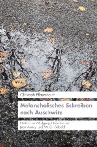 Cover zu Melancholisches Schreiben nach Auschwitz (ISBN 9783826054235)