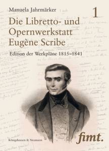 Cover zu Die Libretto- und Opernwerkstatt Eugène Scribe / L'Atelier du librettiste Eugène Scribe (ISBN 9783826054327)