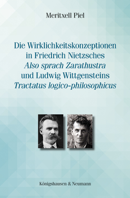 Cover zu Die Wirklichkeitskonzeptionen in Friedrich Nietzsches ,Also sprach Zarathustra’ und Ludwig Wittgensteins ,Tractatus logico-philosophicus’ (ISBN 9783826055010)
