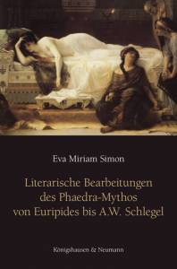 Cover zu Literarische Bearbeitungen des Phaedra-Mythos von Euripides bis A. W. Schlegel (ISBN 9783826055096)