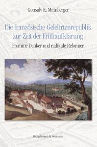 Cover zu Die französische Gelehrtenrepublik zur Zeit der Frühaufklärung (ISBN 9783826055225)
