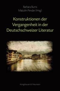 Cover zu Kontruktionen der Vergangenheit in der Deutschschweizer Literatur (ISBN 9783826055294)