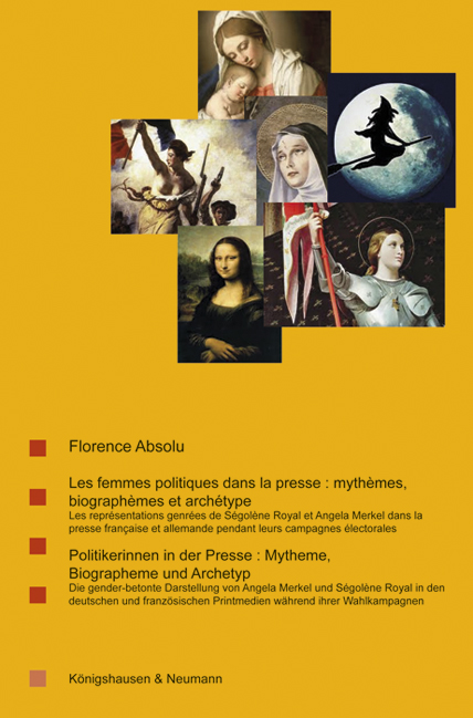 Cover zu Les femmes politiques  dans la presse: mythèmes,  biographèmes et archétype. Politikerinnen in der Presse: Mytheme, Biographeme und Archetyp. (ISBN 9783826055355)
