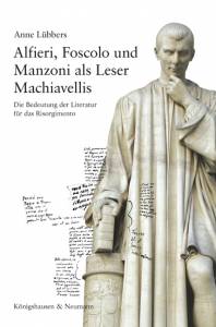 Cover zu Alfieri, Foscolo und Manzoni als Leser Machiavellis (ISBN 9783826055461)