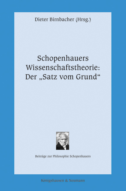 Cover zu Schopenhauers Wissenschaftstheorie: Der "Satz vom Grund" (ISBN 9783826056123)