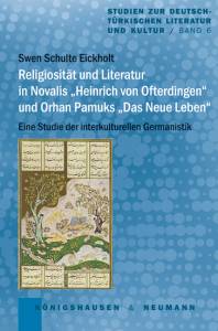 Cover zu Religiosität und Literatur in Novalis' "Heinrich von Ofterdingen" und Orhan Pamuks "Das neue Leben" (ISBN 9783826056147)