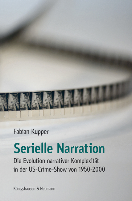 Serielle Narration – Die Evolution narrativer Komplexität in der US-Crime-Show von 1950-2000 – Fabian Kupper – ISBN 9783826058141 / 978-3-8260-5814-1 / 978-3-82-605814-1