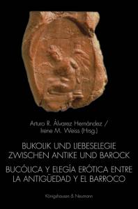 Cover zu Bukolik und Liebeselegie zwischen Antike und Barock.  Bucólica y elegia erótica entre la Antigüedad y el Barroco (ISBN 9783826059667)