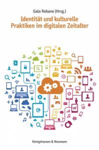 Cover zu Identität und kulturelle Praktiken im digitalen Zeitalter (ISBN 9783826059971)