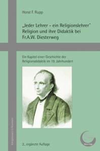 Cover zu „Jeder Lehrer – ein Religionslehrer“ Religion und ihre Didaktik bei Fr.A.W. Diesterweg (ISBN 9783826060090)