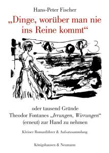 Cover zu „Dinge, worüber man nie ins Reine kommt“ oder tausend Gründe Theodor Fontanes „Irrungen, Wirrungen“ (erneut) zur Hand zu nehmen (ISBN 9783826060168)