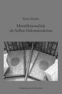 Cover zu Metafiktionalität als Selbst-Dekonstruktion (ISBN 9783826060212)