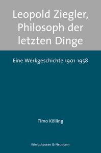 Cover zu Leopold Ziegler, Philosoph der letzten Dinge (ISBN 9783826061110)