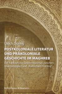 Cover zu Postkoloniale Literatur und präkoloniale Geschichte im Maghreb (ISBN 9783826061554)