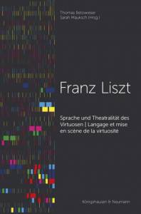 Cover zu Sprache und Theatralität des Virtuosen – Franz Liszt – Langage et mise en scène de la virtuosité (ISBN 9783826062032)